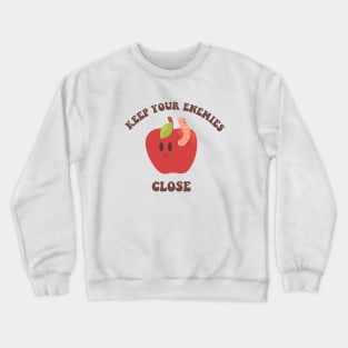 Keep your enemies close Crewneck Sweatshirt